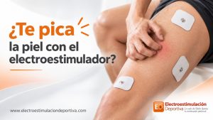 Me pica la piel cuando hago electroestimulación