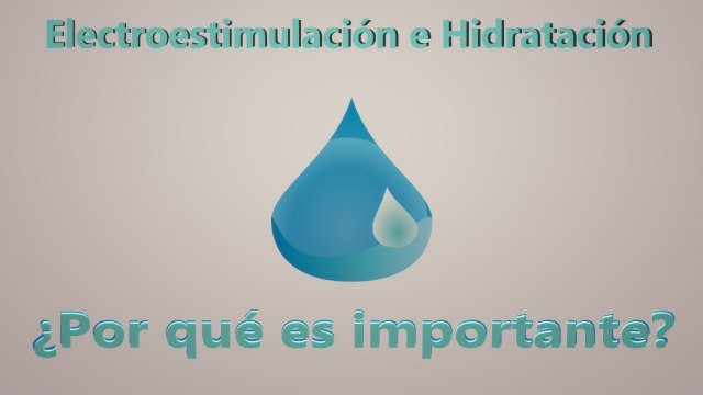 Hidratación y electroestimulación.