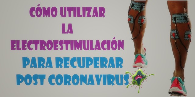 Para recuperar la fuerza y volumen muscular post coronavirus puedes usar electroestimulación