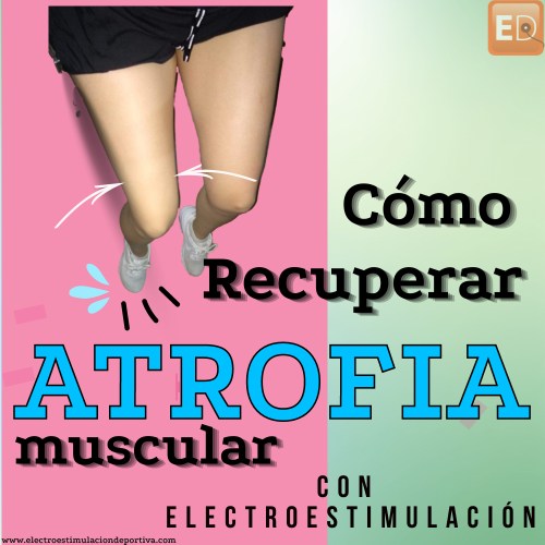 músculo atrofiado, como recuperar con electroestimulación