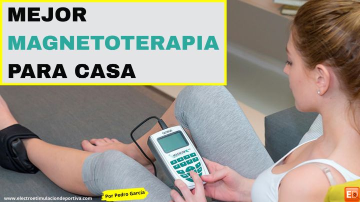 Cómo elegir la mejor magnetoterapia para casa
