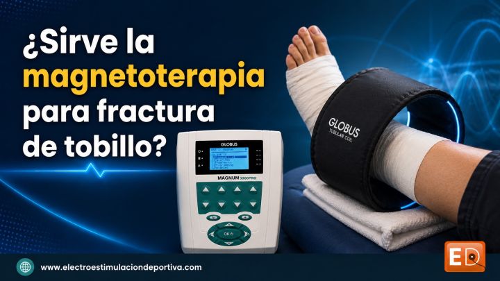 ¿Sirve la magnetoterapia para fractura de tobillo?